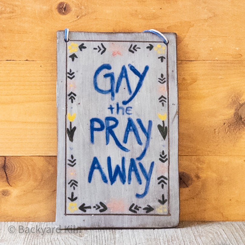Gay the Pray Away Wall Hanging - Taylor